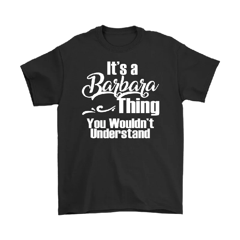 khaki graphic t-shirts vibrant -It's a BARBARA Thing Unisex T-Shirt You Wouldn't Understand