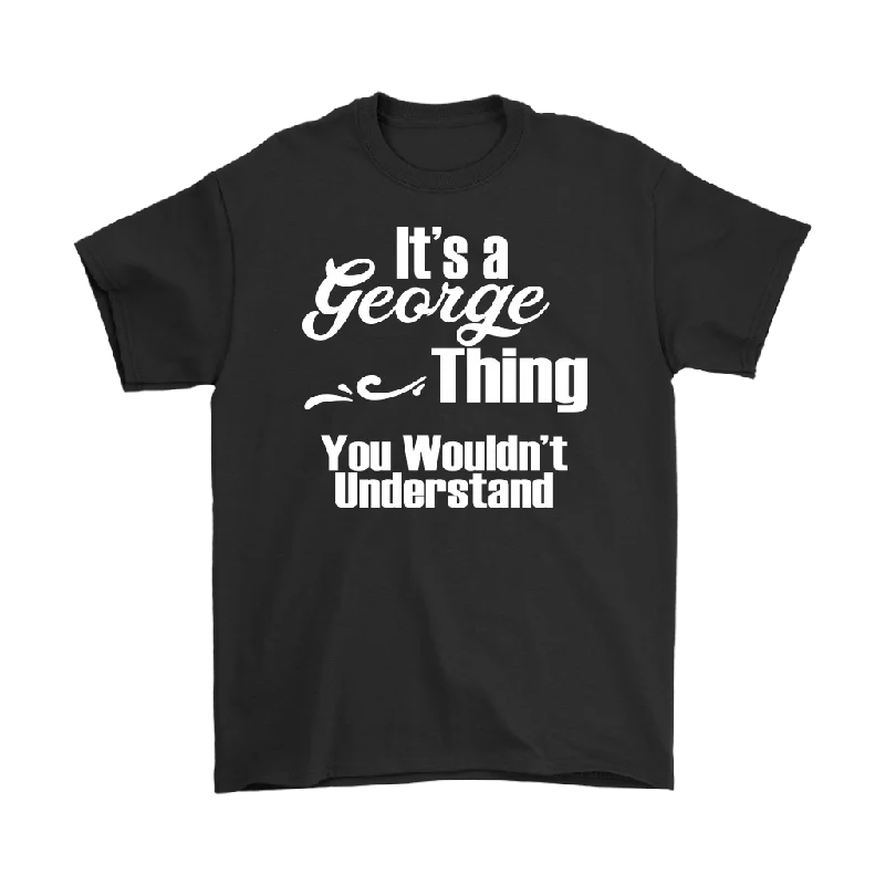 navy blue ribbed t-shirts textured -It's a GEORGE Thing You Wouldn't Understand Men's T-Shirt