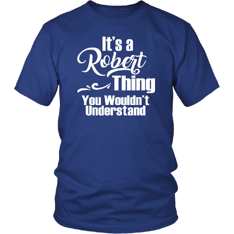 navy blue oversized t-shirts relaxed -It's a ROBERT Thing Unisex T-Shirt You Wouldn't Understand