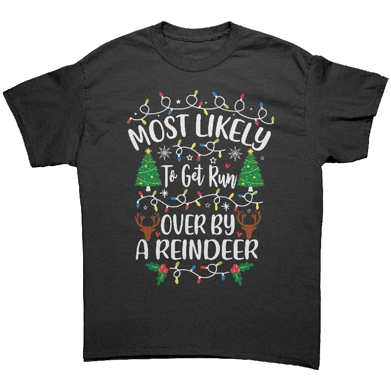 soft beige slim fit t-shirts sleek -Most likely to Get Run Over by a Reindeer Unisex T-Shirt Family T-Shirt