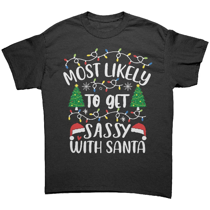 soft beige crew neck t-shirts basic -Most likely to Get Sassy with Santa Unisex T-Shirt Family T-Shirt