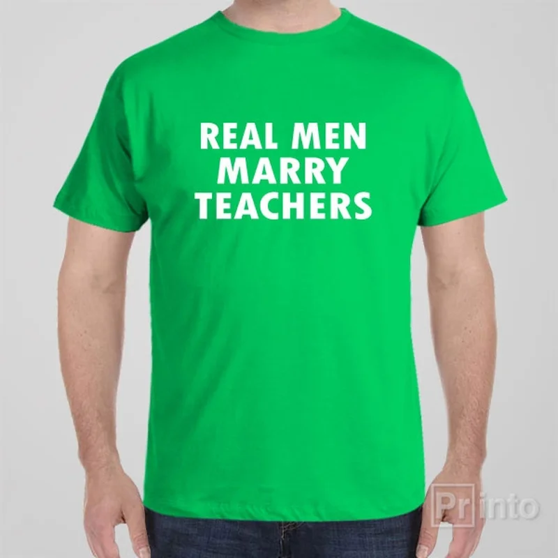 maroon eco cotton t-shirts green -Real men marry teachers - T-shirt