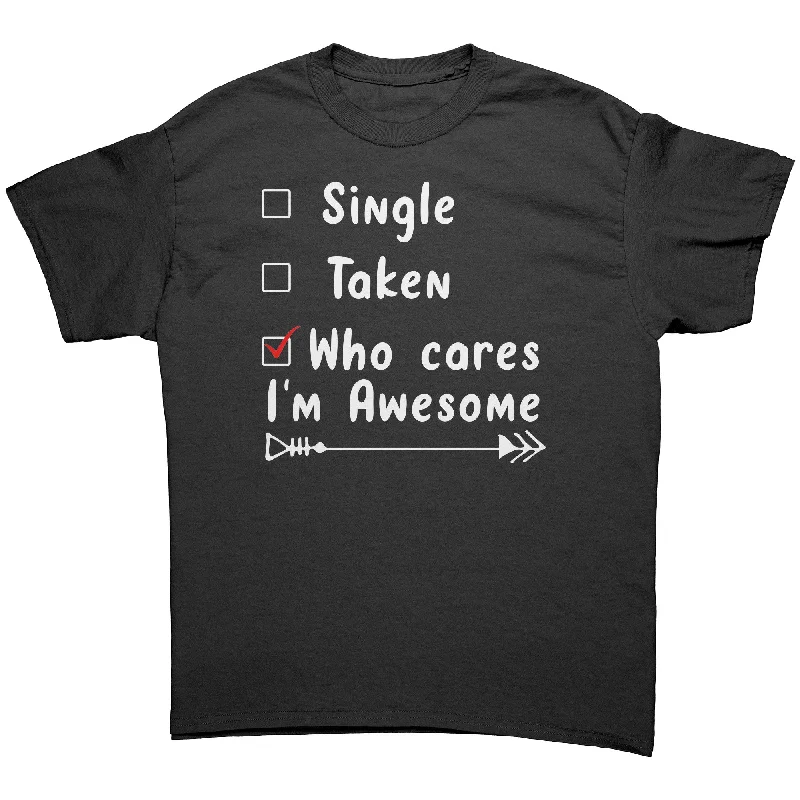 coral festival t-shirts stylish -Single - Taken - Who Cares, I'm Awesome! Unisex T-Shirt