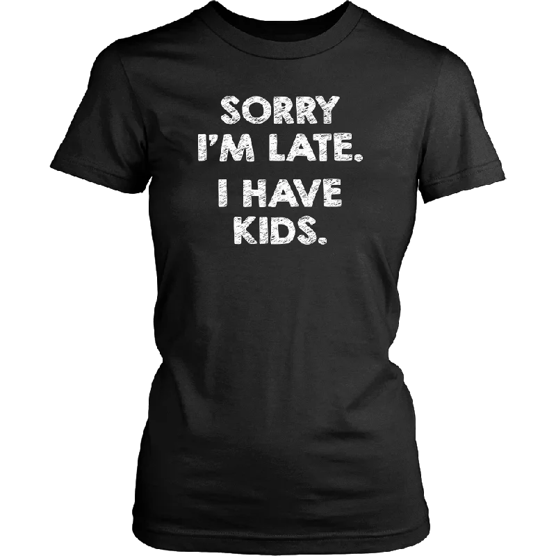 burnt orange henley t-shirts smart -SORRY I'M LATE. I HAVE KIDS. Women's T-Shirt